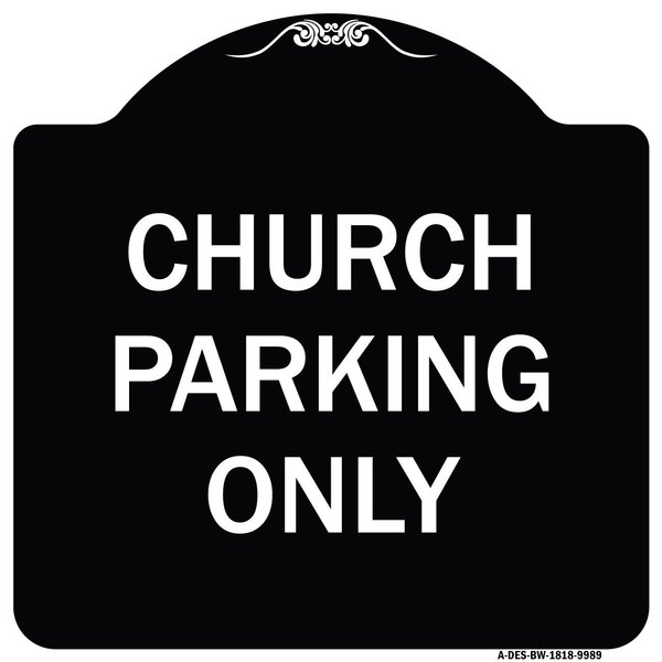 Signmission Designer Series-Church Parking Only, Black & White Heavy-Gauge Aluminum, 18" x 18", BW-1818-9989 A-DES-BW-1818-9989